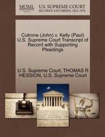 Cutrone (John) v. Kelly (Paul) U.S. Supreme Court Transcript of Record with Supporting Pleadings 1270537261 Book Cover