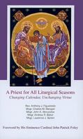 A Priest for All Liturgical Seasons: Changing Calenders, Unchanging Virtue 0818912987 Book Cover