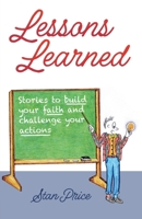 Lessons Learned: Stories to Build Your Faith and Challenge Your Actions B0FNGQ7KSG Book Cover