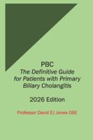 PBC The Definitive Guide for Patients with Primary Biliary Cholangitis: 2026 Edition (The Definitive Guides to Liver Disease) B0G4JBPHS9 Book Cover