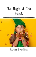 The Magic of Elfin Hands 9916909210 Book Cover