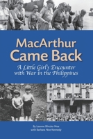 MacArthur Came Back: A Little Girl's Encounter With War in the Philippines 0615602967 Book Cover