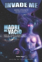 INVADE ME: Madre del Vacío: Edición Coleccionista 1544779119 Book Cover