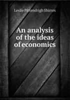 An Analysis of the Ideas of Economics B0BQJVB2BB Book Cover