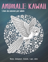 Animale Kawaii - Libro da colorare per adulti - Riccio, Scimpanz�, Axolotl, Lupo, altro B08XL7ZDQC Book Cover
