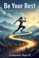 Be Your Best The Ultimate Guide to Peak Performance B0GHPFVZYL Book Cover