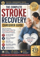 The Complete Stroke Recovery Caregiver Guide: Daily Care Routines, Mobility Support, Safety Tips, and Practical Checklists for Family and Home Caregivers B0H2GGWTG5 Book Cover