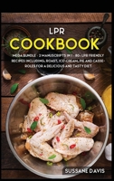 LPR Cookbook : MEGA BUNDLE - 2 Manuscripts in 1 - 80+ LPR Friendly Recipes Including, Roast, Ice-Cream, Pie and Casseroles for a Delicious and Tasty Diet 1664051082 Book Cover