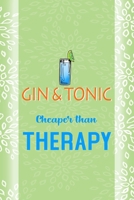 Gin & Tonic Cheaper Than Therapy: Notebook Journal Composition Blank Lined Diary Notepad 120 Pages Paperback Green Texture Gin 1707056234 Book Cover