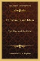 Christianity and Islam: The Bible and the Koran 1017100349 Book Cover