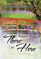 From There to Here: Life Lessons 1503562468 Book Cover