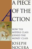 A Piece of the Action: How the Middle Class Joined the Money Class 0684804352 Book Cover