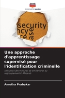 Une approche d'apprentissage supervisé pour l'identification criminelle 6205748681 Book Cover