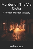 Murder on The Via Giulia: A Roman Murder Mystery B0DV96ZHTP Book Cover