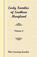 Early Families of Southern Maryland Volume 6 1585490229 Book Cover