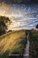 The Boy in Nebraska and the Ice Man of the Alps: The Uncertain Journey Into Manhood 1524617555 Book Cover