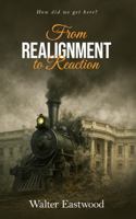 From Realignment to Reaction: How a narrative engine fueled our undoing B0FKZW1B7L Book Cover