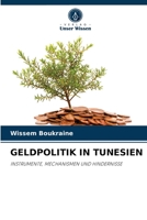 GELDPOLITIK IN TUNESIEN: INSTRUMENTE, MECHANISMEN UND HINDERNISSE 6204058290 Book Cover
