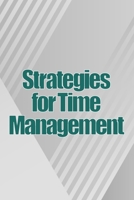 Strategies for Time Management: How To Use Your Time Wisely And Put An End To Procrastination 3986086285 Book Cover