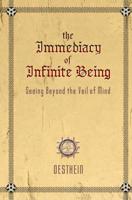 The Immediacy of Infinite Being: Seeing beyond the veil of mind 1477564756 Book Cover