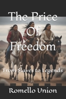 The Price Of Freedom: From Slaves to Legends B0CFCPRSD4 Book Cover