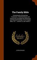 The Family Bible: Containing the Old and New Testaments: With Brief Notes and Instructions, Including the References and Marginal Readings of the Polyglot Bible. Vol. 1. Genesis to Job Volume 1 1177909545 Book Cover