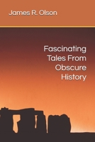 Fascinating Tales From Obscure History 0980071666 Book Cover