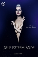 Self Esteem Aside: A уоung man's іntrоduсtіоn іntо thе BDSM lifestyle. Forbidden and Explicit Erotica for Adults. B0851LH8QY Book Cover