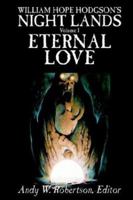 William Hope Hodgson's Night Lands, Volume I: Eternal Love 1592246788 Book Cover