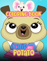 Chip and Potato Coloring Book: A Cool Coloring Book for Fans of Chip and Potato..Lot of Designs to Color, Relax and Relieve Stress B08WJZ5SBR Book Cover