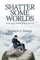 Shatter Some Worlds: Reinventing, Realizing, Reintegrating: A Sickness Begins B0CWBNFVMV Book Cover