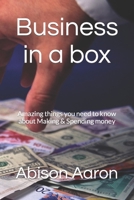 Business in a box: Amazing things you need to know about Making & Spending money B0BW2S2SYB Book Cover