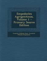 Empedocles Agrigentinus, Volume 1 - Primary Source Edition 114376420X Book Cover