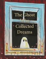The Ghost Who Collected Dreams B0HDG5K4P2 Book Cover
