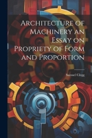 Architecture of Machinery an Essay on Propriety of Form and Proportion 1021414697 Book Cover