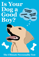 Is Your Dog a Good Boy?: The Ultimate Pawsonality Test for Your Dog! 1529954428 Book Cover