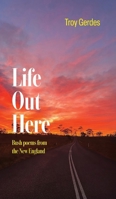 Life Out Here: Bush poems from the New England Region New South Wales, Australia 1923589962 Book Cover