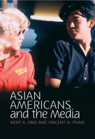 Asian Americans and the Media 0745642748 Book Cover