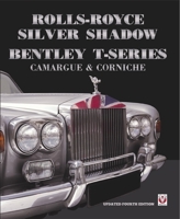 Rolls-Royce Silver Shadow/Bentley T-Series, Camargue & Corniche: Revised & Enlarged Edition 1787111377 Book Cover