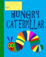 Hungry Caterpillar: College Ruled Paper Notebook Journal Workbook for Teens Kids Students Girls for Home School for Writing Notes - Trendy Hungry Caterpillar Design 1088469132 Book Cover