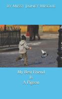 My Best Friend IS A Pigeon 1792908229 Book Cover