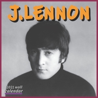 J.Lennon Wall Calendar 2021: Lennon The Legend Rock Star 16 Months Wall Calendar 2021 8.5"x8.5" Inch Glossy B08N9BYB15 Book Cover
