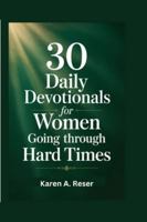 30 Daily Devotionals for Women Going Through Hard Times B0G3XF1KH2 Book Cover