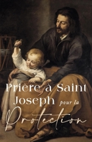 Prières à Saint Joseph pour la protection (French Edition) B0CTJ8YZH4 Book Cover