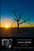 The Friedman Archives Guide to Sony's Alpha 6500 (B&W Edition) 1365810453 Book Cover