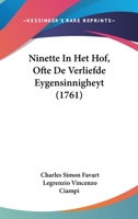 Ninette In Het Hof, Ofte De Verliefde Eygensinnigheyt (1761) 1104886251 Book Cover