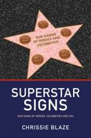 Superstar Signs: Sun Signs of Heroes, Celebrities and You 1846941253 Book Cover