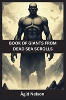 Book of Giants from Dead Sea Scrolls: Ancient Secrets of the Watchers, Nephilim, and Lost Giants of Scripture B0G48ZGXT6 Book Cover