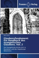 Glaubensfundament: Ein Handbuch des evangelischen Glaubens. Vol. 2: Die Evangelische Kirche A.B. in Rumänien und das Augsburger Bekenntnis (German Edition) 6138377982 Book Cover