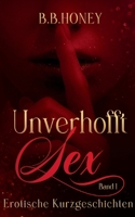 Unverhofft Sex: Erotische Kurzgeschichten: lebendig + sinnlich + direkt = Erotik neu definiert! (German Edition) 383916687X Book Cover